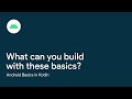 What can you build with these basics?