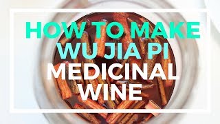 How to make Wu Jia Pi Chinese medicinal wine