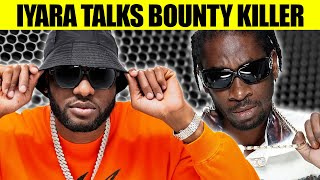 IYARA On What Really Happened With Bounty Killer At Popcaan's Unruly Fest | Highlight