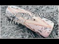 Diamond Tumbler Tutorial