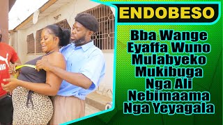 ENDOBESO: Bba Wange Eyaffa Wuno Mulabyeko Mukibuga Nga Ali Nebimaama Nga Yeyagala