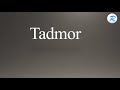 How to pronounce Tadmor