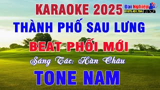 Thành Phố Sau Lưng Karaoke Tone Nam Nhạc Sống Beat Phối 2025 || Karaoke Đại Nghiệp