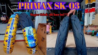 Primax SK-03 Bagus TIDAK sih ban ini??