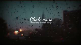 Chalana aana -[Slowed+reverb] - Armaan Malik | A D A R S H