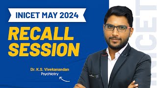 INICET May ‘24 | Recall Questions of Psychiatry with Dr. K.S Vivekanandan | DBMCI | 93% Strike Rate