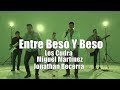 Entre Beso Y Beso |  Jonathan Becerra |  Miguel Martínez  |  Los Cuadra