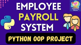 Python OOP Project for Beginners | Employee Payroll System