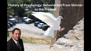 History of Psychology: Behaviorism From Skinner to the Present