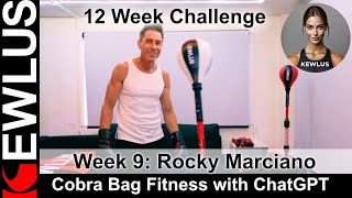 Week 9/12 Cobra Bag Fitness with ChatGPT: RockyMarciano