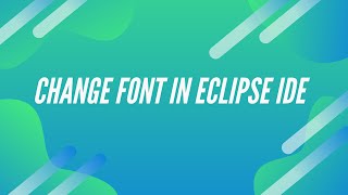 How To Change Font in Eclipse IDE