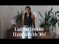 Fashion Lessons I Learnt In My 30's | Turning 40!