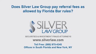 Does Silver Law Group group pay referral fees as allowed by Florida Bar rules?
