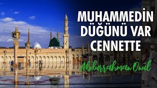 Muhammedin Düğünü Var Cennette - Abdurrahman Önül | İlahiler