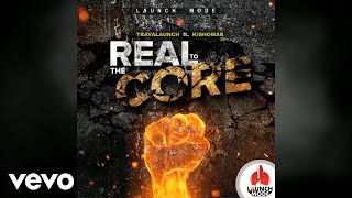 Travalaunch, Kishomar - Real To The Core (Official Audio)