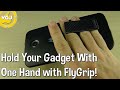 Hold Any Smartphone Or Tablet in One Hand With FlyGrip!