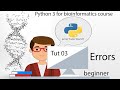 How to deal with Errors in Python 3: Python for bioinformatics Beginner level