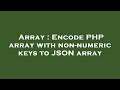 Array : Encode PHP array with non-numeric keys to JSON array