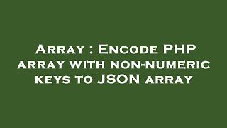 Array : Encode PHP array with non-numeric keys to JSON array