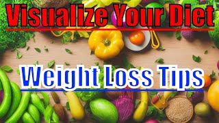 Visualize Your Way to Weight Loss: Diet Tips & Tricks 🍽️👁️