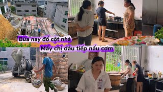 Bữa Nay Đổ Cột Nhà 2 Chị Dâu Bên Chồng Tiếp Mẹ Nấu Cơm