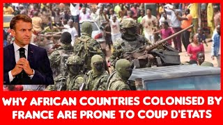 Why African Countries Colonised By France Are Prone To Coups
