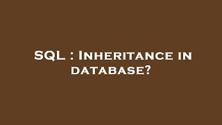 SQL : Inheritance in database?