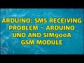 Arduino: SMS Receiving problem - Arduino Uno and SIM900A GSM Module (3 Solutions!!)