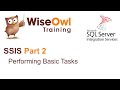 SQL Server Integration Services (SSIS) Part 2 - Performing Basic Tasks