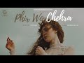 Phir Wo Chehra - Neeraj Kumar , Yash Bhardwaaj , TROSTO, MRIDUL (Official Video)