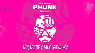 Dr Phunk presents Eclectify Mixtape #2