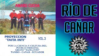 TAITA INTI - Río De Cañar Vol. 3 ▷ (Audio Official) ◄