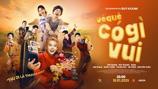 VỀ QUÊ CÓ GÌ VUI - TRAILER | DUY KHÁNH || OFFICIAL 4K