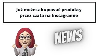 Już możesz kupować produkty przez czata na Instagramie