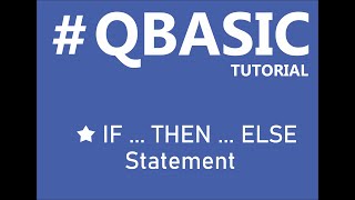 #QBASIC Tutorial IF .... THEN .... ELSE Statement