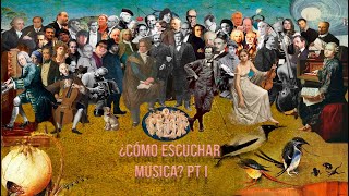 ¿Cómo escuchar la música? Pt.I