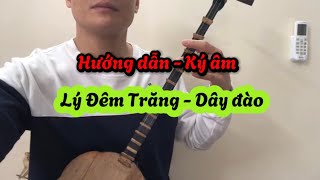 Lý Đêm Trăng - Dây Đào - Hướng dẫn - Ký âm