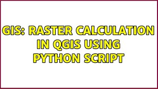 GIS: Raster Calculation in Qgis using Python Script