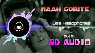 #8Dude Naah Goriye | 8D Audio