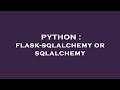 PYTHON : flask-sqlalchemy or sqlalchemy