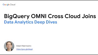 Data Analytics Deep Dives - BigQuery OMNI Cross Cloud Joins