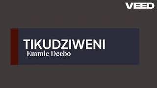 Emmie Deebo - Tikudziweni (Lyrics)