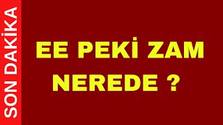 EE PEKİ ZAMLAR NEREDE KÇP NE ZAMAN? TTİS NE ZAMAN? Detaylı bilgi paylaşım 4d işçi kadrosu son dakika