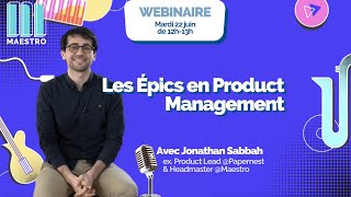 Les épics dans le Product Management avec Jonathan Sabbah, Lead Product chez Papernest