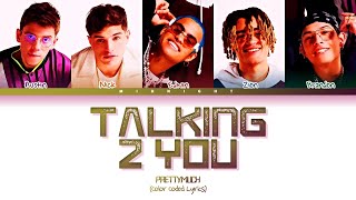 PRETTYMUCH - Talking 2 You | (Color Coded Lyrics)