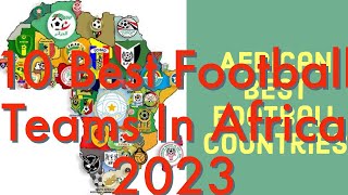 10 Best Football Teams In Africa 2023/HD