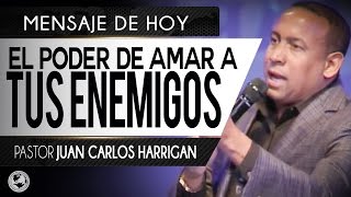EL PODER DE AMAR A TUS ENEMIGOS - Pastor JuanCarlos Harrigan