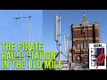 The Illegal Pirate Radio Station Hidden In The Old Mill