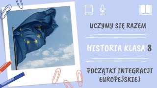 Historia klasa 8. Początki integracji europejskiej. Uczymy się razem