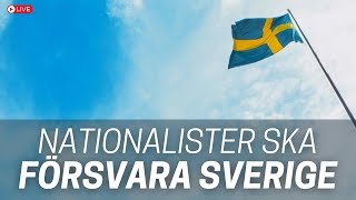 Nationalister ska försvara Sverige